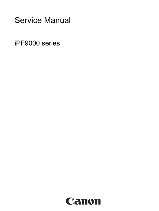 Canon_ImagePROGRAF_iPF9000_9000S_Service_Manual Canon_ImagePROGRAF_iPF9000_9000S_Service_Manual